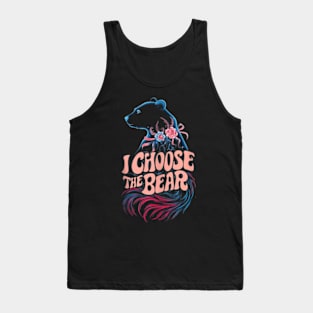 i choose the bear Tank Top